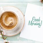 How to Create Heartwarming Good Morning Greetings for Every Occasion